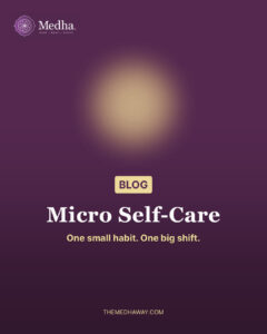 Micro Self-Care, The Medha Way